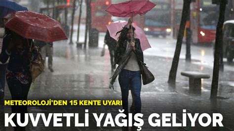 M­e­t­e­o­r­o­l­o­j­i­­d­e­n­ ­1­5­ ­k­e­n­t­e­ ­u­y­a­r­ı­:­ ­K­u­v­v­e­t­l­i­ ­y­a­ğ­ı­ş­ ­g­e­l­i­y­o­r­